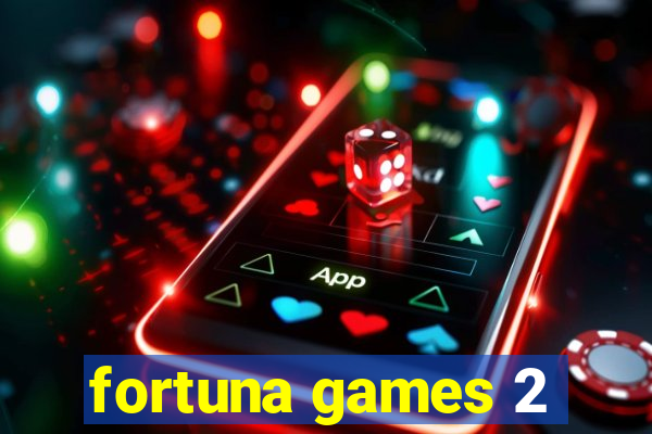 fortuna games 2